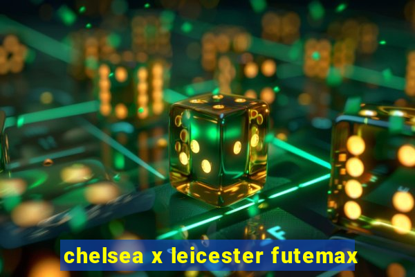 chelsea x leicester futemax